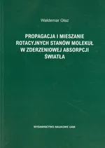 Propagacja i mieszanie rotacyjnych stanów molekuł w zderzeniowej absorpcji światła - Waldemar Głaz