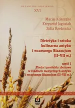 Dietetyka i sztuka kulinarna antyku i wczesnego Bizancjum II-VII w. Część 1 - Krzysztof Jagusiak