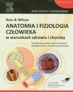 Ross & Wilson Anatomia i fizjologia człowieka w warunkach zdrowia i choroby - Allison Grant