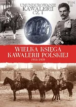 Wielka Księga Kawalerii Polskiej 1918-1939 Umundurowanie Kawalerii cz 1