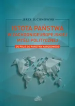 Istota państwa w zachodnioeuropejskiej myśli politycznej - Jerzy Juchnowski