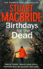 Birthdays for the Dead - Stuart MacBride