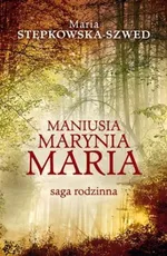 Maniusia Marynia Maria - Maria Stępkowska-Szwed