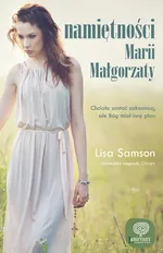 Namiętności Marii Małgorzaty - Lisa Samson