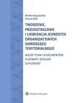 Tworzenie, przekształcanie i likwidacja jednostek organizacyjnych samorządu terytorialnego - Monika Augustyniak