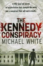 Kennedy Conspiracy - Michael White