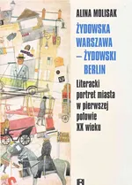 Żydowska Warszawa żydowski Berlin - Alina Molisak