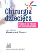 Chirurgia dziecięca Poradnik dla lekarzy pierwszego kontaktu - Wagner Aleksander A.