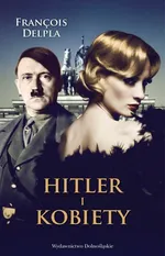 Hitler i kobiety - Outlet - Francois Delpla