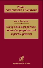 Europejskie zgrupowanie interesów gospodarczych w prawie polskim - Marcin Sokołowski