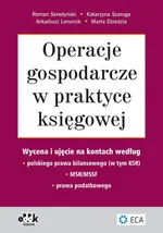 Operacje gospodarcze w praktyce księgowej - wycena i ujęcie na kontach według polskiego prawa bilans - Lenarcik Arkadiusz