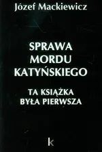 Sprawa mordu katyńskiego - Outlet - Józef Mackiewicz