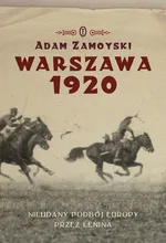 Warszawa 1920 Nieudany podbój Europy Klęska Lenina - Adam Zamoyski