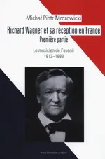 Richard Wagner et sa réception en France Premiere partie - Mrozowicki Michał Piotr