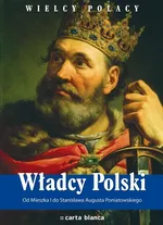 Władcy Polski Od Mieszka I do Stanisława Augusta Poniatowskiego - Michał Pielesz