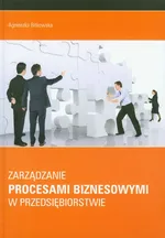 Zarządzanie procesami biznesowymi w przedsiębiorstwie - Outlet - Agnieszka Bitkowska