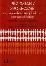 Przemiany społeczne we współczesnej Polsce i ich konsekwencje - Outlet