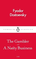 The Gambler and a Nasty Business - Dostoevsky  Fyodor