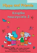 Hippo and Friends 2 Książka nauczyciela - Lesley McKnight