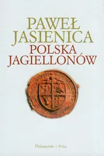 Polska Jagiellonów - Outlet - Paweł Jasienica
