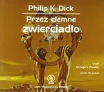 Przez ciemne zwierciadło - Dick Philip K.
