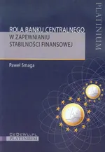 Rola banku centralnego w zapewnianiu stabilności finansowej - Paweł Smaga