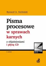 Pisma procesowe w sprawach karnych z objaśnieniami i płytą CD - Stefański Ryszard A.