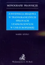 Jurysdykcja krajowa w transgranicznych sprawach upadłościowych w Unii Europejskiej - Outlet - Marek Szydło