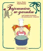 Tajemnica w garnku, czyli książka kucharska dla dziewczynek i chłopców - Hanna Adamik