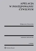 Apelacja w postępowaniu cywilnym Komentarz i orzecznictwo - Małgorzata Manowska