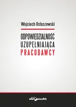 Odpowiedzialność uzupełniająca pracodawcy - Wojciech Ostaszewski
