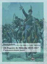Od Magenty do Meksyku 1859-1867 - Marcin Suchacki