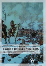 I wojna polska 1806-1807 - Tomasz Rogacki