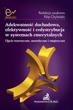 Adekwatność dochodowa efektywność i redystrybucja w systemach emerytalnych - Mariusz Dybał