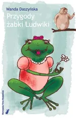 Przygody żabki Ludwiki - Wanda Daszyńska