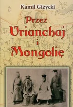 Przez Urianchaj i Mongolię - Outlet - Kamil Giżycki