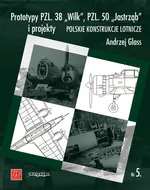 Prototypy PZL. 38 Wilk PZL. 50 Jastrząb i projekty - Andrzej Glass