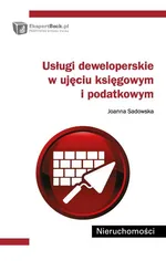 Usługi deweloperskie w ujęciu księgowym i podatkowym - Joanna Sadowska