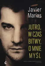 Jutro, w czas bitwy, o mnie myśl - Outlet - Javier Marias