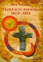 Teokracja papieska 1073-1378 - Outlet - Adam Wielomski