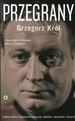 Przegrany - Grzegorz Król
