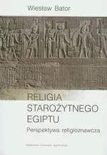 Religia starożytnego Egiptu - Wiesław Bator