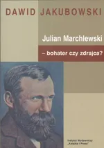 Julian Marchlewski bohater czy zdrajca - Dawid Jakubowski