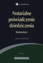 Notarialne poświadczenie dziedziczenia Komentarz - Dariusz Dończyk
