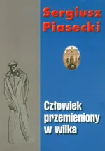 Człowiek przemieniony w wilka - Outlet - Sergiusz Piasecki