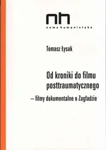 Od kroniki do filmu postraumatycznego - Tomasz Łysak