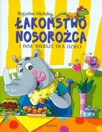 Łakomstwo nosorożca i inne wiersze dla dzieci - Bogusław Michalec