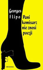 Pani komisarz nie znosi poezji - Georges Flipo