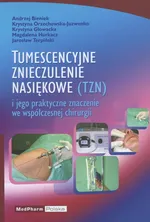 Tumescencyjne znieczulenie nasiękowe i jego praktyczne znaczenie we współczesnej chirurgii - Andrzej Bieniek