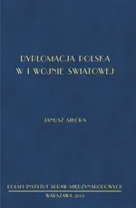 Dyplomacja polska w I wojnie światowej - Outlet - Janusz Sibora